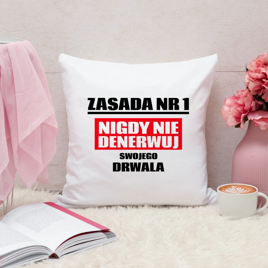 Zasada Nr 1 - Nigdy Nie Denerwuj Swojego Drwala - Poduszka Biała