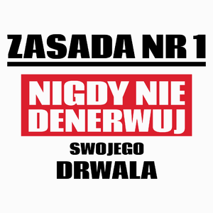 Zasada Nr 1 - Nigdy Nie Denerwuj Swojego Drwala - Poduszka Biała