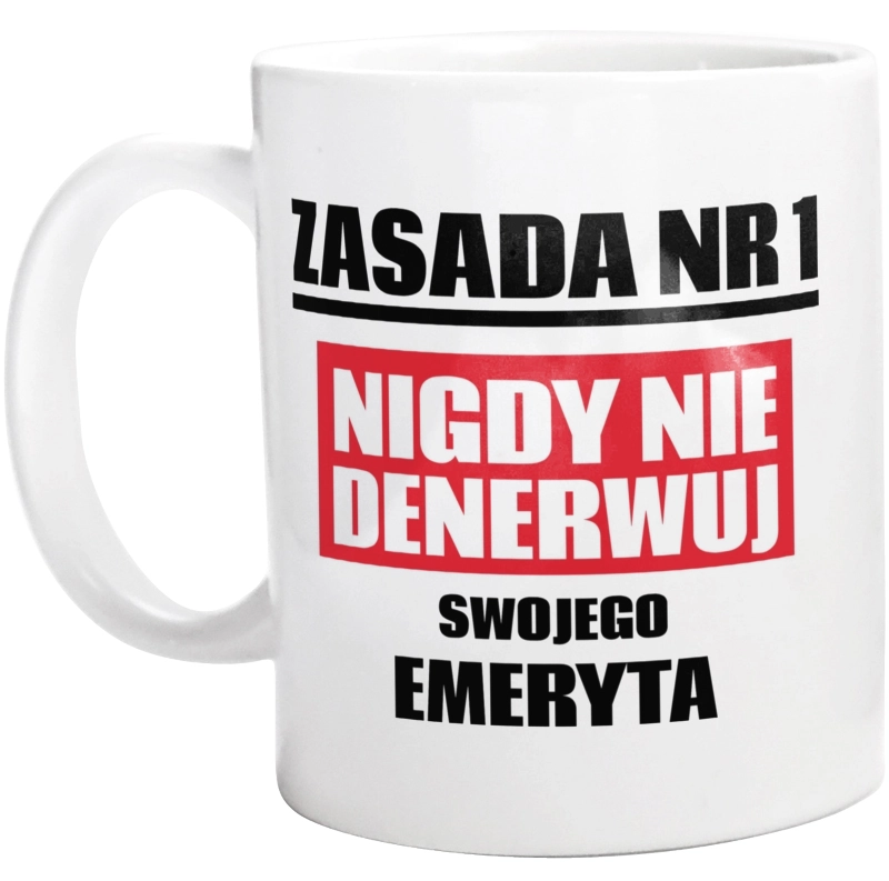 Zasada Nr 1 - Nigdy Nie Denerwuj Swojego Emeryta - Kubek Biały