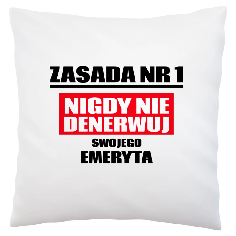 Zasada Nr 1 - Nigdy Nie Denerwuj Swojego Emeryta - Poduszka Biała