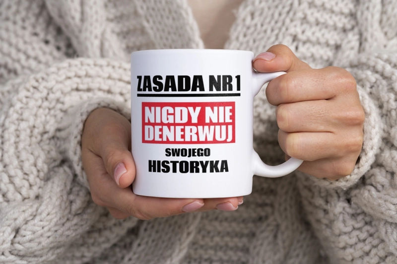 Zasada Nr 1 - Nigdy Nie Denerwuj Swojego Historyka - Kubek Biały