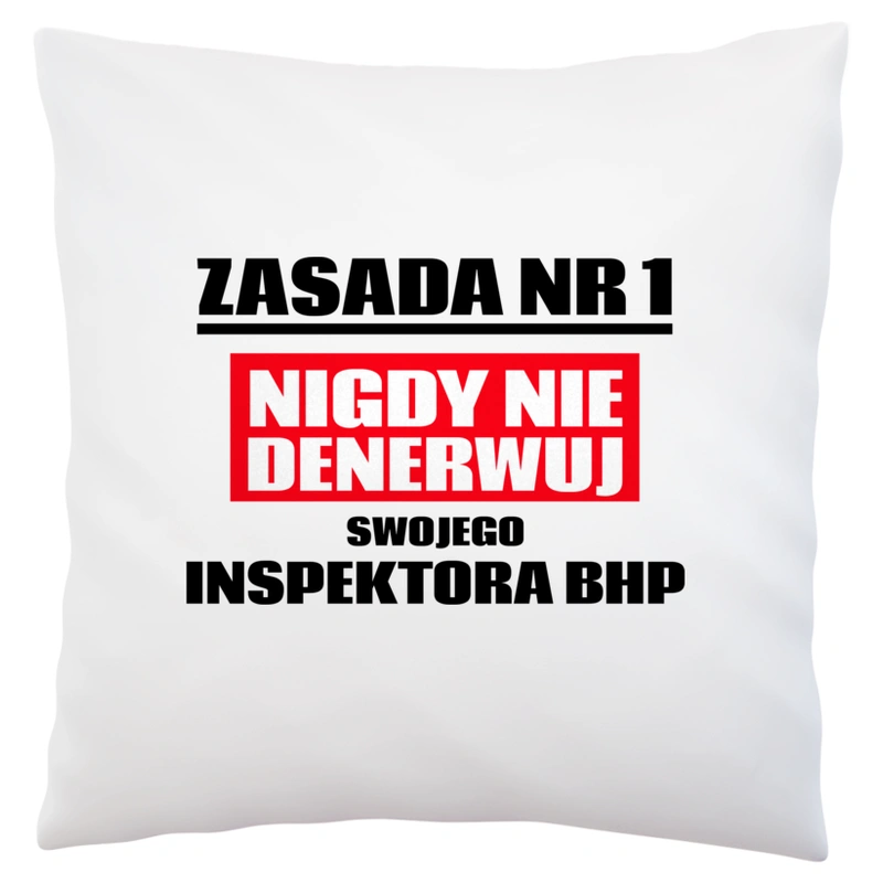 Zasada Nr 1 - Nigdy Nie Denerwuj Swojego Inspektora Bhp - Poduszka Biała