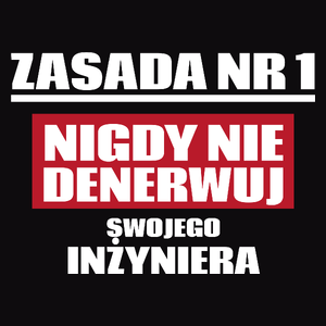 Zasada Nr 1 - Nigdy Nie Denerwuj Swojego Inżyniera - Męska Koszulka Czarna