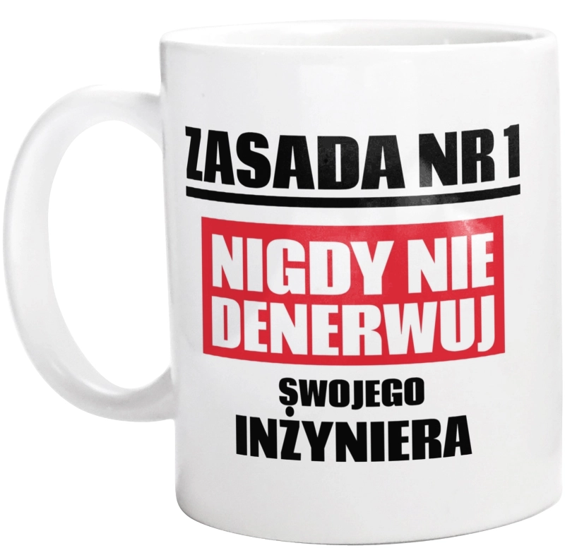 Zasada Nr 1 - Nigdy Nie Denerwuj Swojego Inżyniera - Kubek Biały