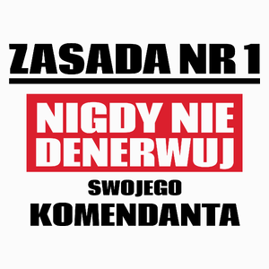 Zasada Nr 1 - Nigdy Nie Denerwuj Swojego Komendanta - Poduszka Biała