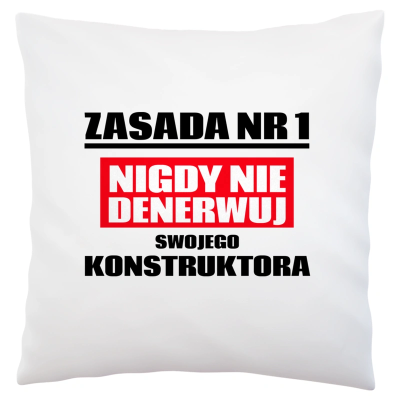 Zasada Nr 1 - Nigdy Nie Denerwuj Swojego Konstruktora - Poduszka Biała