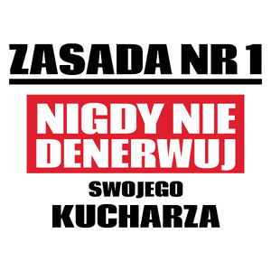 Zasada Nr 1 - Nigdy Nie Denerwuj Swojego Kucharza - Kubek Biały