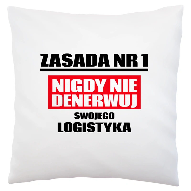 Zasada Nr 1 - Nigdy Nie Denerwuj Swojego Logistyka - Poduszka Biała