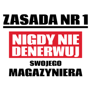 Zasada Nr 1 - Nigdy Nie Denerwuj Swojego Magazyniera - Kubek Biały