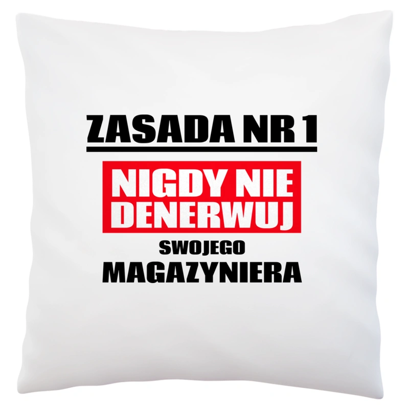 Zasada Nr 1 - Nigdy Nie Denerwuj Swojego Magazyniera - Poduszka Biała