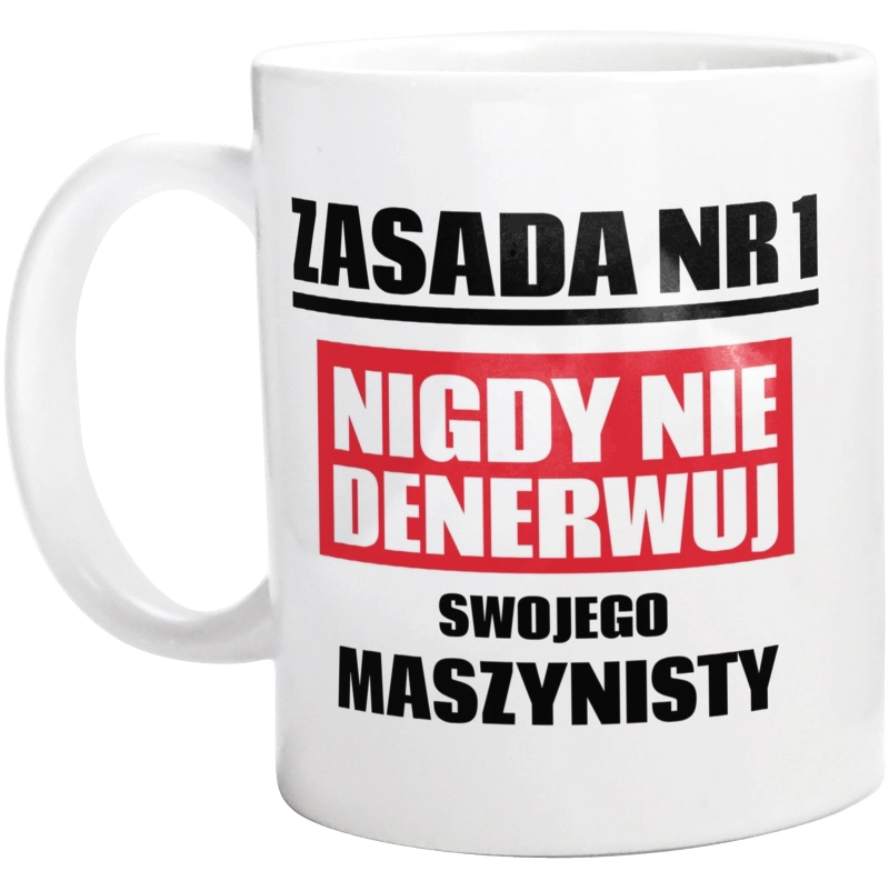 Zasada Nr 1 - Nigdy Nie Denerwuj Swojego Maszynisty - Kubek Biały