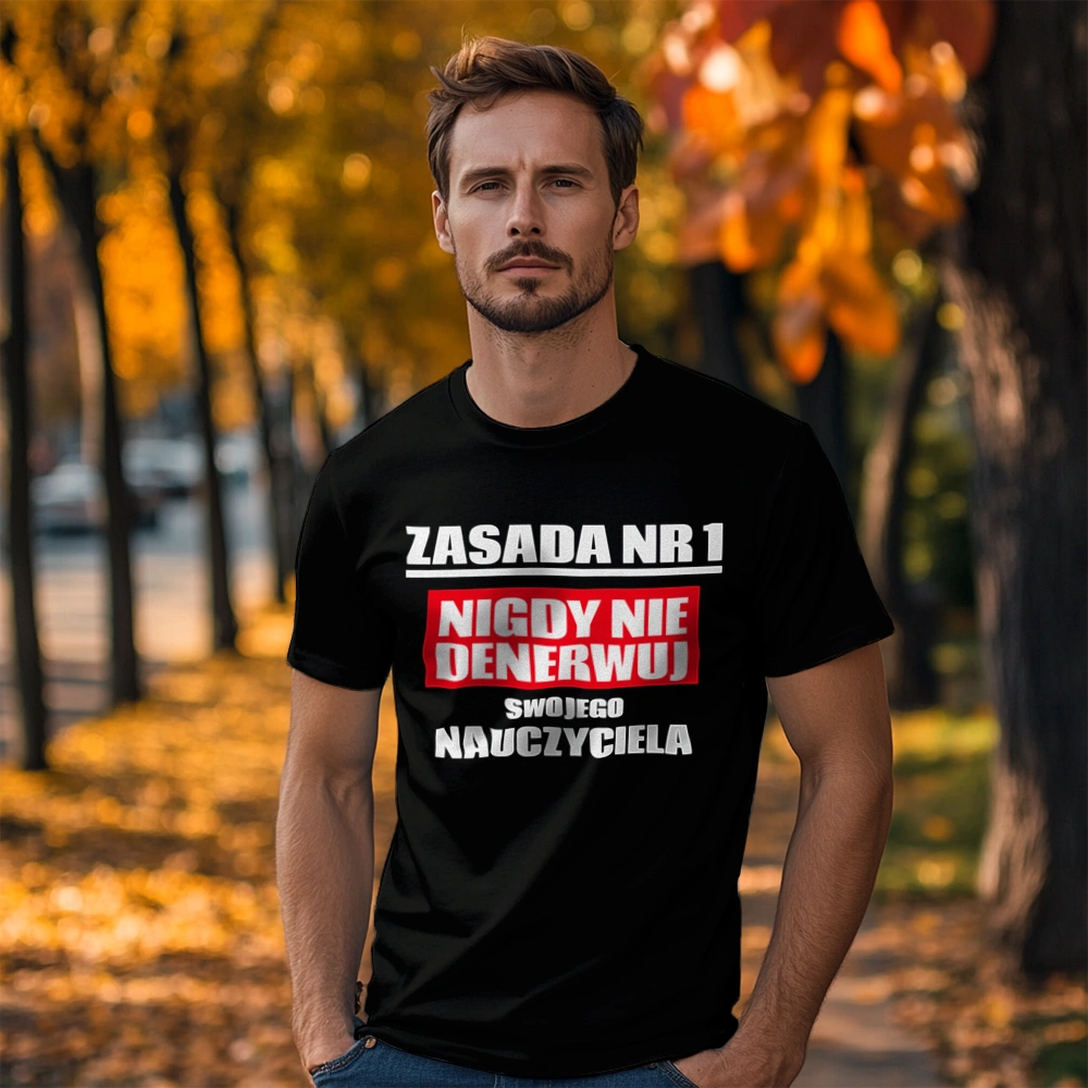 Zasada Nr 1 - Nigdy Nie Denerwuj Swojego Nauczyciela - Męska Koszulka Czarna