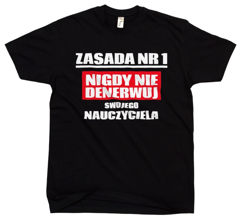 Zasada Nr 1 - Nigdy Nie Denerwuj Swojego Nauczyciela - Męska Koszulka Czarna