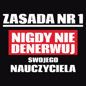 Zasada Nr 1 - Nigdy Nie Denerwuj Swojego Nauczyciela - Męska Koszulka Czarna