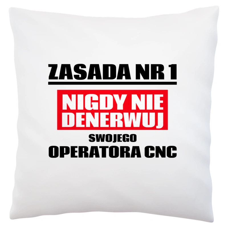 Zasada Nr 1 - Nigdy Nie Denerwuj Swojego Operatora Cnc - Poduszka Biała