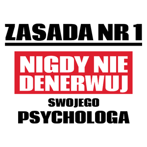 Zasada Nr 1 - Nigdy Nie Denerwuj Swojego Psychologa - Kubek Biały