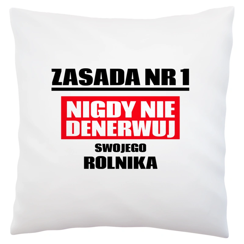 Zasada Nr 1 - Nigdy Nie Denerwuj Swojego Rolnika - Poduszka Biała