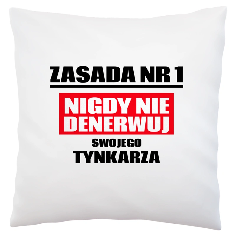 Zasada Nr 1 - Nigdy Nie Denerwuj Swojego Tynkarza - Poduszka Biała