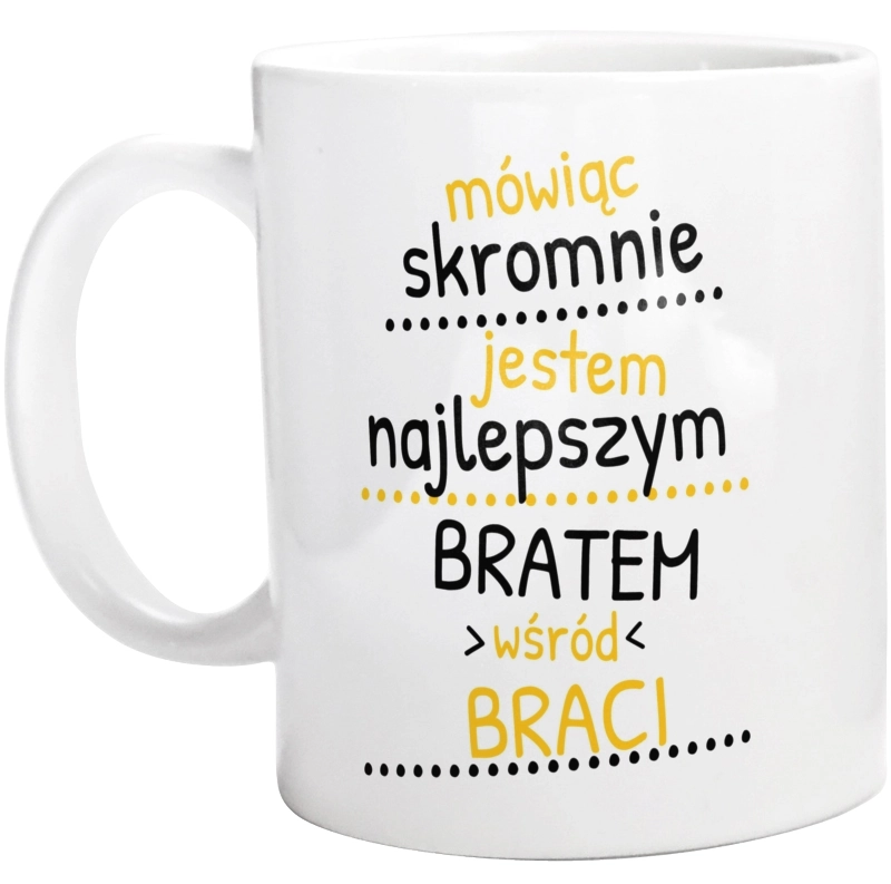 Mówiąc Skromnie - Brat - Kubek Biały