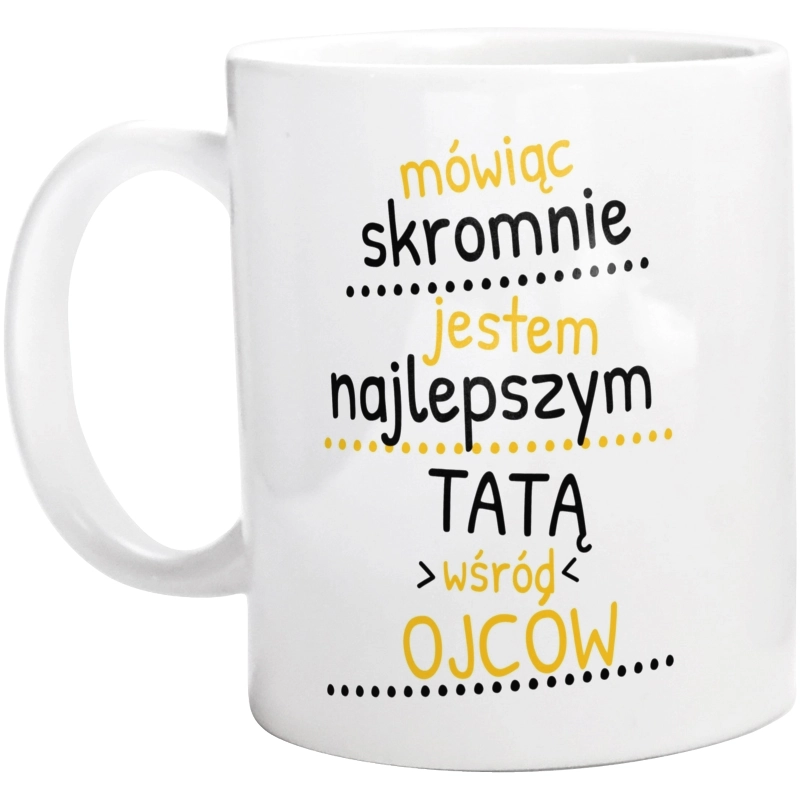 Mówiąc Skromnie - Tata - Kubek Biały