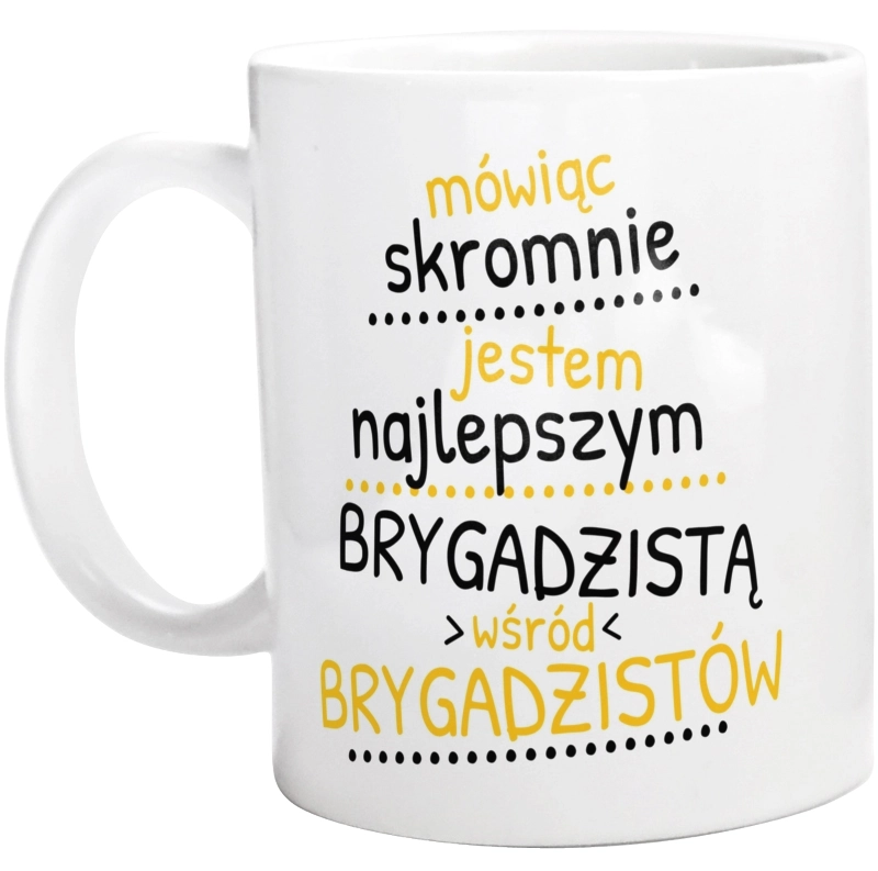 Mówiąc Skromnie - Brygadzista - Kubek Biały