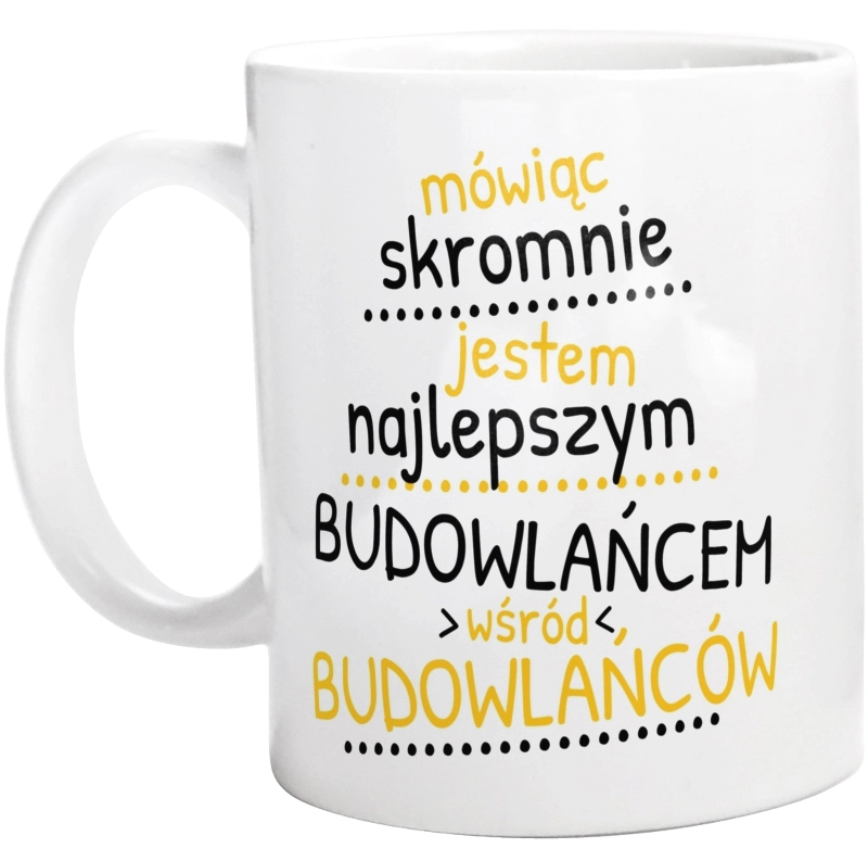 Mówiąc Skromnie - Budowlaniec - Kubek Biały