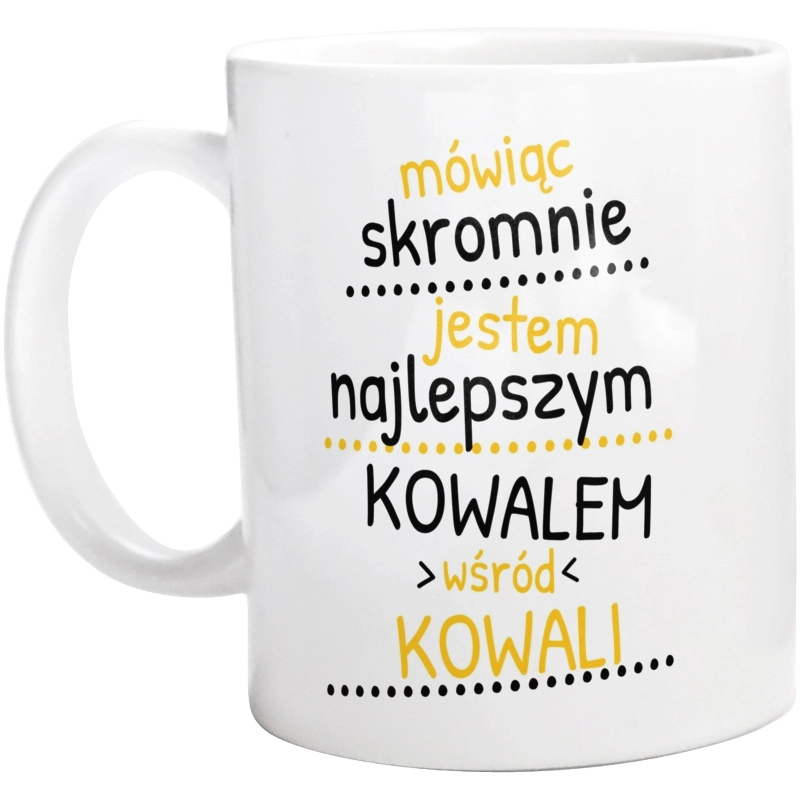 Mówiąc Skromnie - Kowal - Kubek Biały