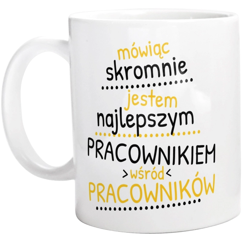 Mówiąc Skromnie - Pracownik - Kubek Biały