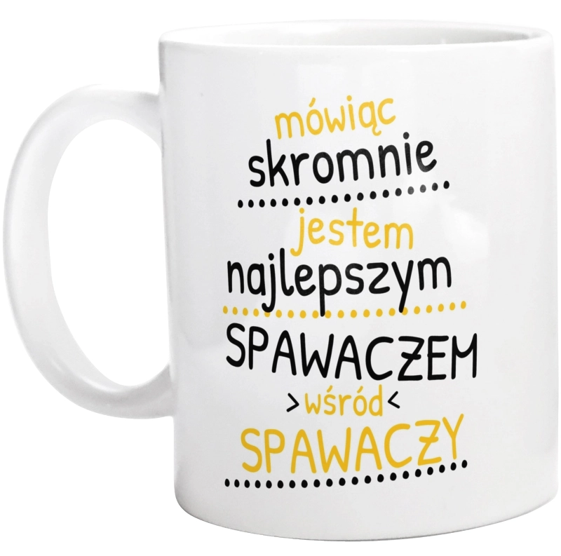 Mówiąc Skromnie - Spawacz - Kubek Biały