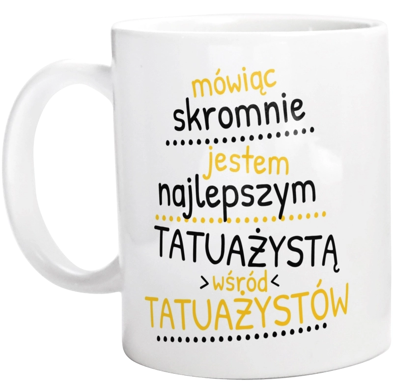 Mówiąc Skromnie - Tatuażysta - Kubek Biały