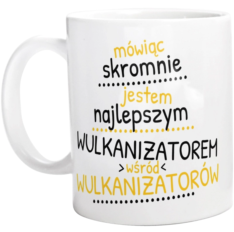 Mówiąc Skromnie - Wulkanizator - Kubek Biały