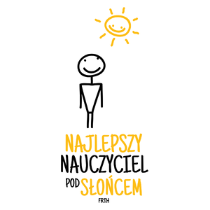 Najlepszy Nauczyciel Pod Słońcem - Kubek Biały