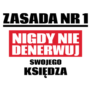Zasada Nr 1 - Nigdy Nie Denerwuj Swojego Księdza - Kubek Biały