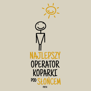 Najlepszy Operator Koparki Pod Słońcem - Torba Na Zakupy Natural