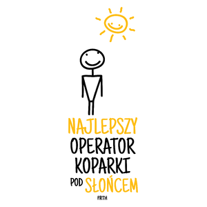 Najlepszy Operator Koparki Pod Słońcem - Kubek Biały