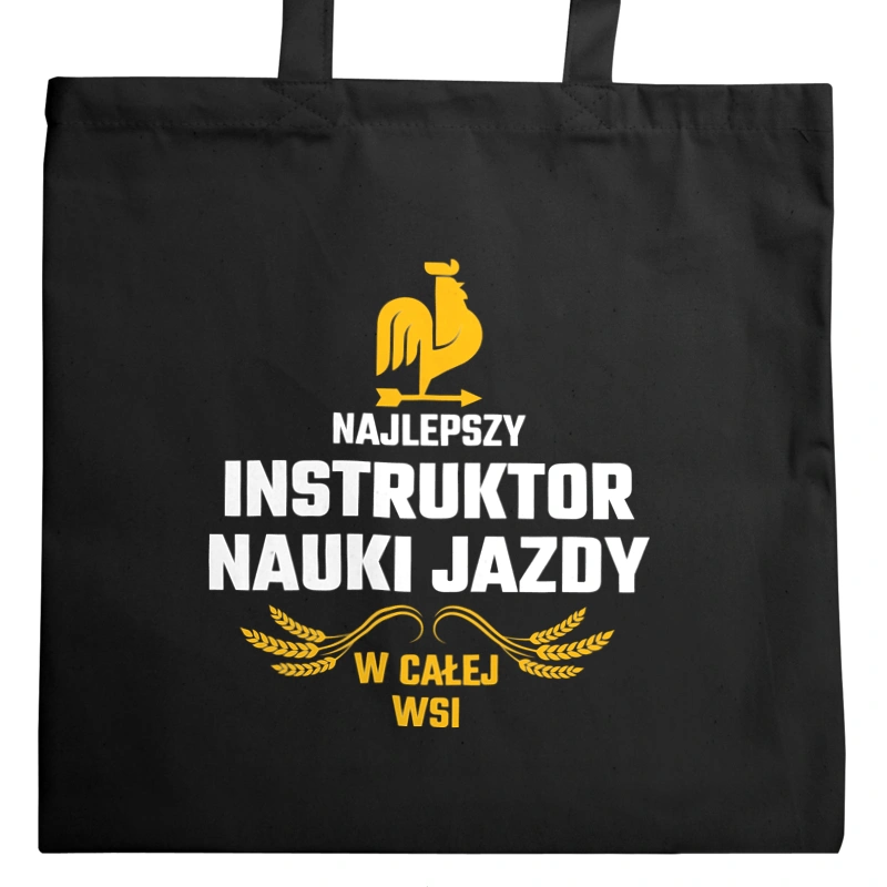 Najlepszy instruktor nauki jazdy w całej wsi - Torba Na Zakupy Czarna