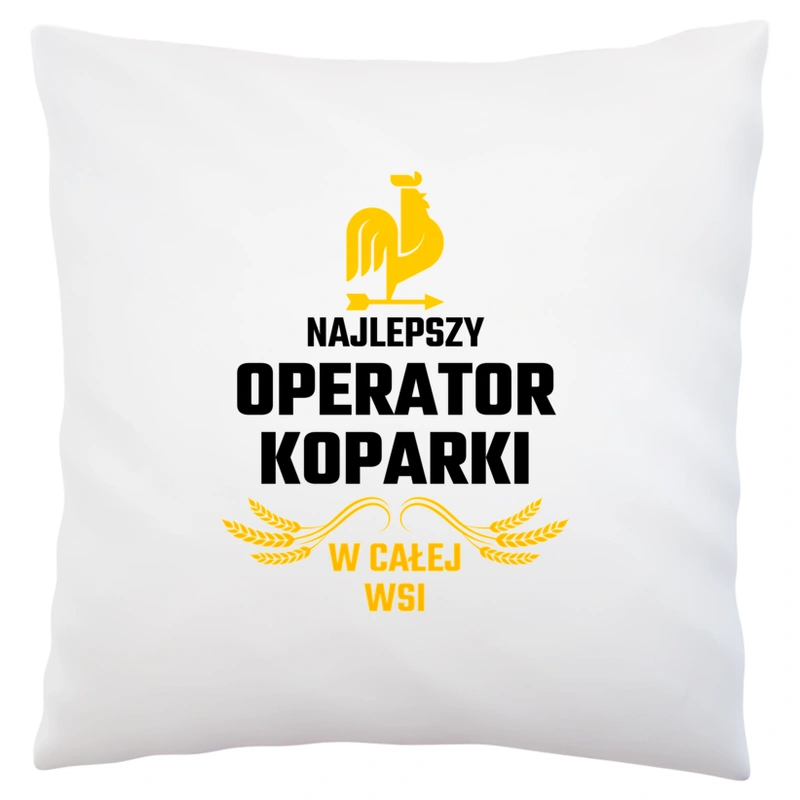 Najlepszy operator koparki w całej wsi - Poduszka Biała