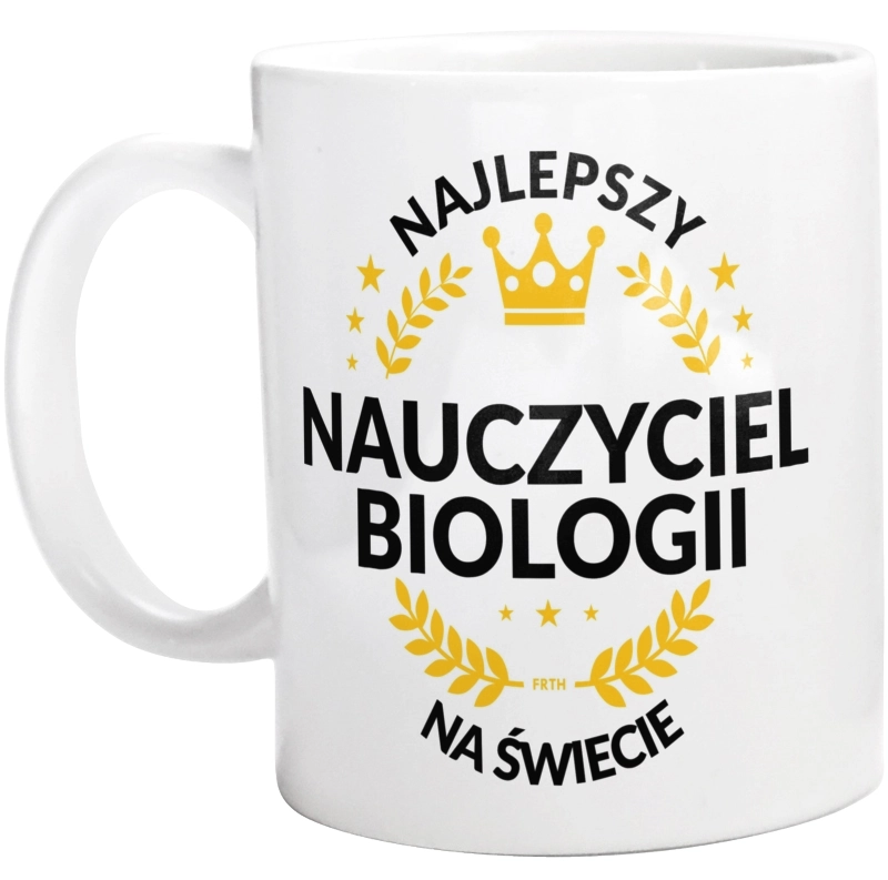 Najlepszy Nauczyciel Biologii Na Świecie - Kubek Biały