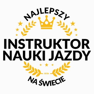 Najlepszy Instruktor Nauki Jazdy Na Świecie - Poduszka Biała