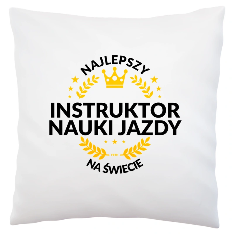 Najlepszy Instruktor Nauki Jazdy Na Świecie - Poduszka Biała