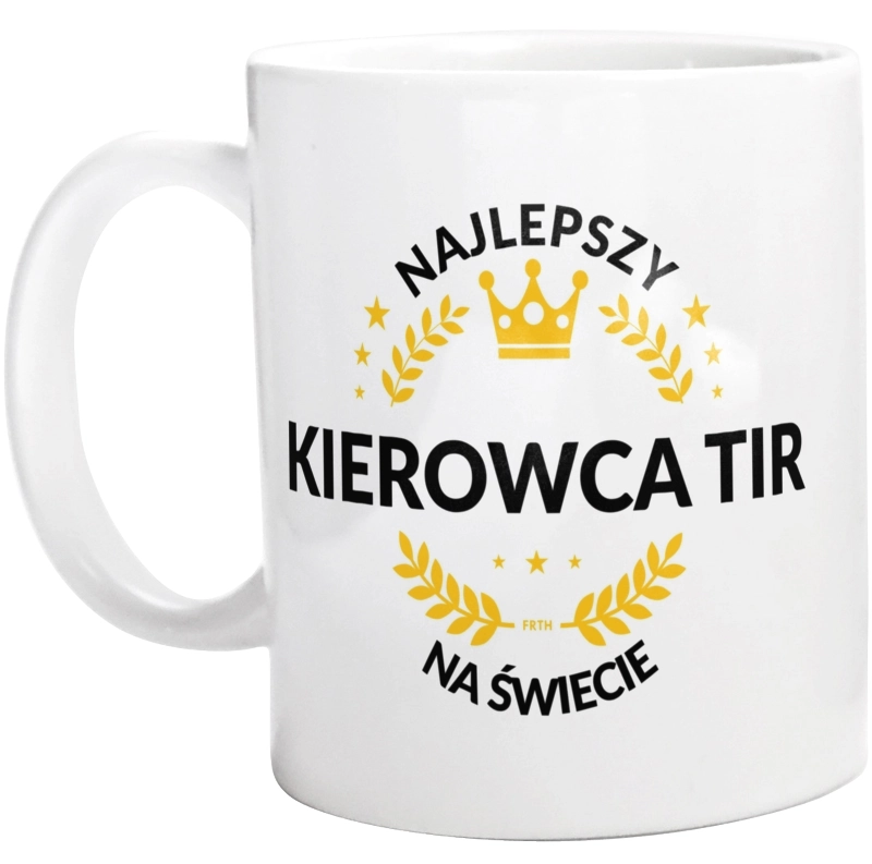 Najlepszy Kierowca Tir Na Świecie - Kubek Biały