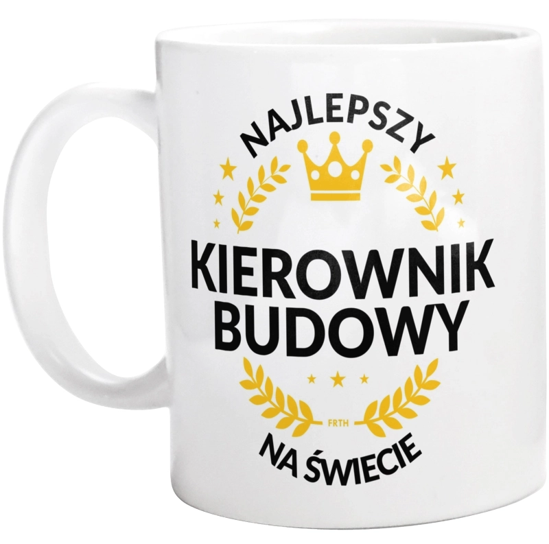 Najlepszy Kierownik Budowy Na Świecie - Kubek Biały