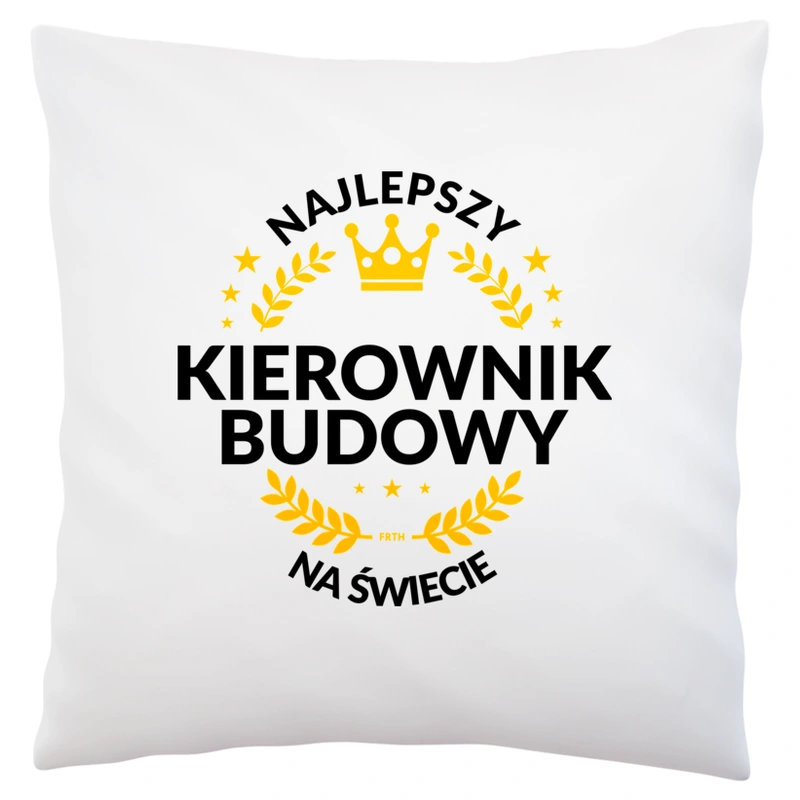 Najlepszy Kierownik Budowy Na Świecie - Poduszka Biała