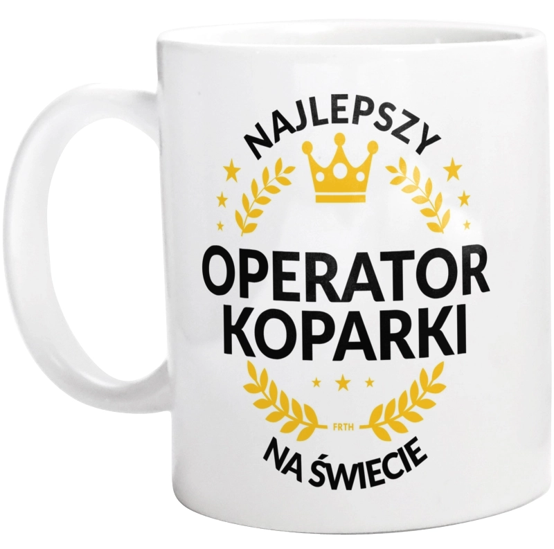 Najlepszy Operator Koparki Na Świecie - Kubek Biały