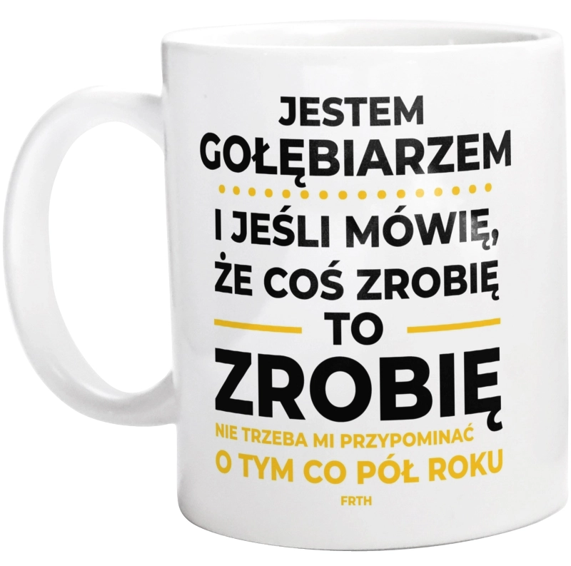 Jeśli Gołębiarz Mówi Że Zrobi, To Zrobi - Kubek Biały