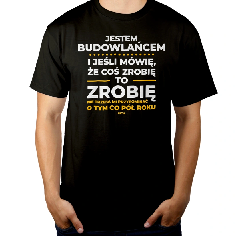 Jeśli Budowlaniec Mówi Że Zrobi, To Zrobi - Męska Koszulka Czarna