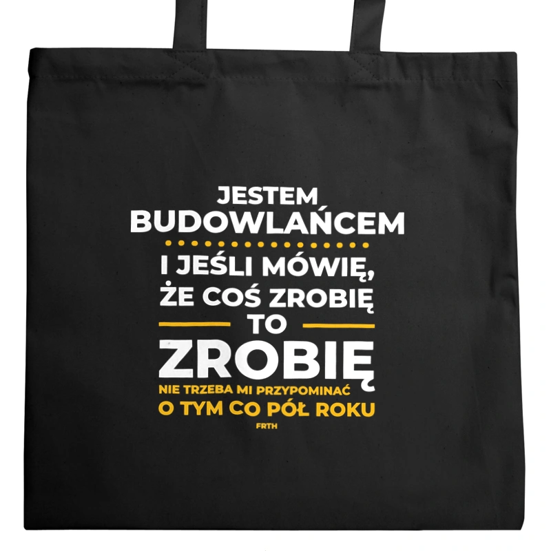 Jeśli Budowlaniec Mówi Że Zrobi, To Zrobi - Torba Na Zakupy Czarna