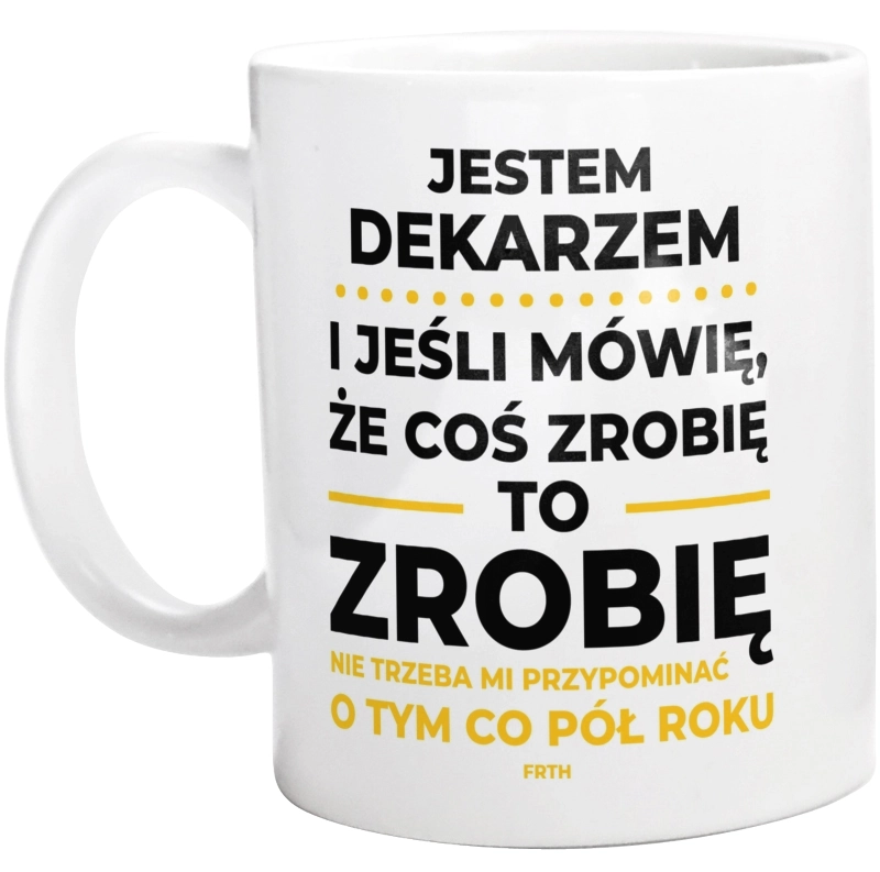 Jeśli Dekarz Mówi Że Zrobi, To Zrobi - Kubek Biały