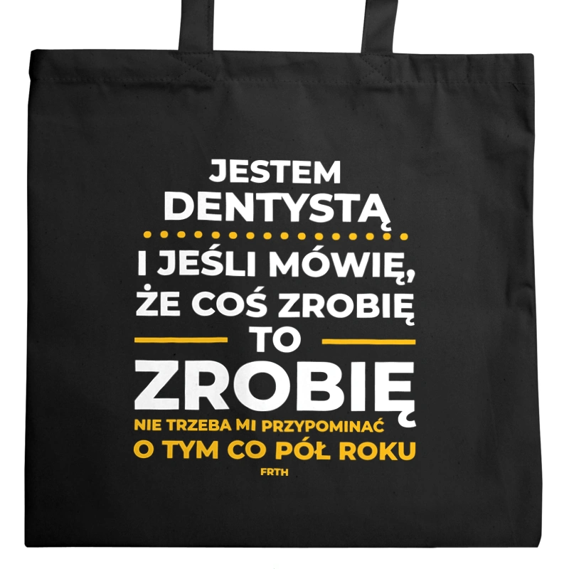 Jeśli Dentysta Mówi Że Zrobi, To Zrobi - Torba Na Zakupy Czarna