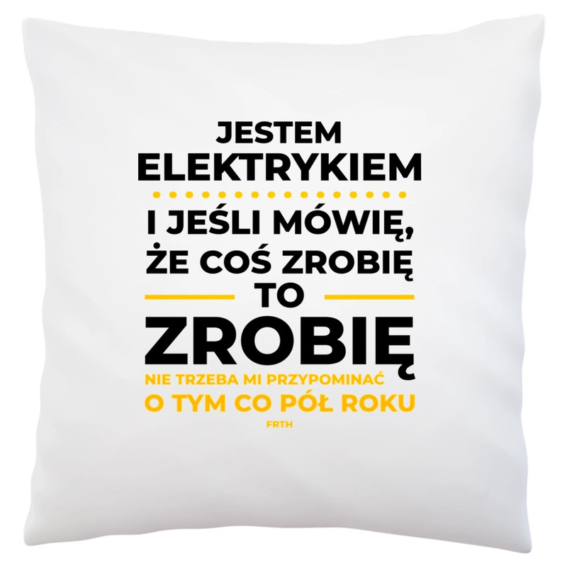 Jeśli Elektryk Mówi Że Zrobi, To Zrobi - Poduszka Biała